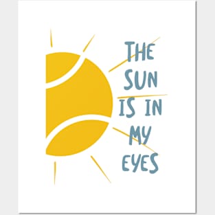 Funny Tennis Excuse The Sun is in My Eyes Posters and Art